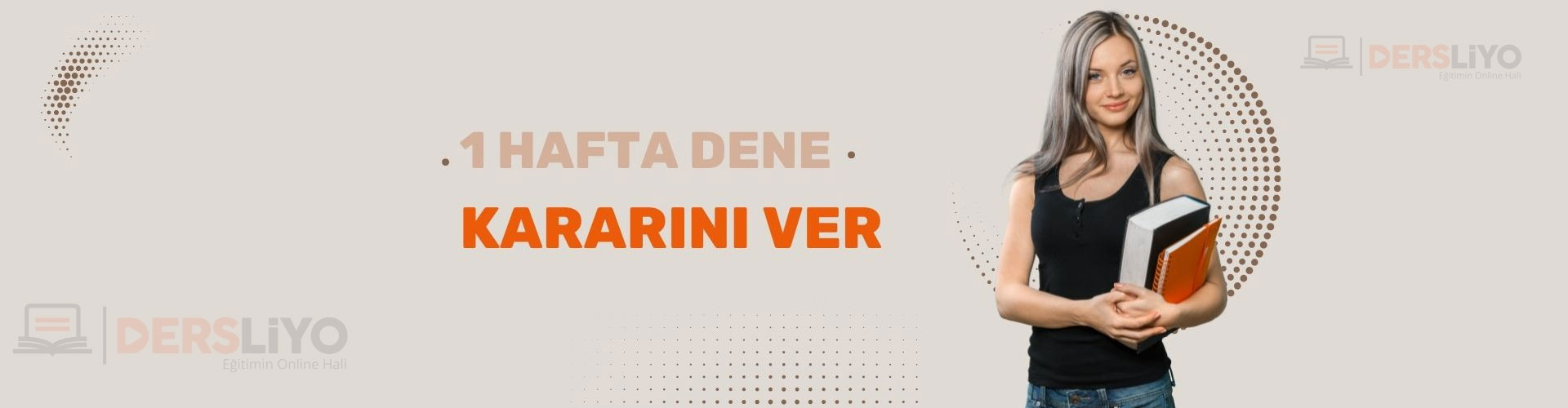 BİR HAFTA DENE KARARINI VER!